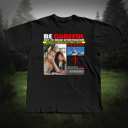 BE CAREFUL T SHIRT